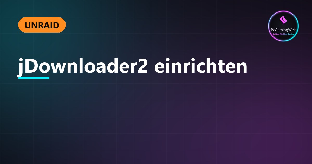 Unraid - jDownloader2 einrichten