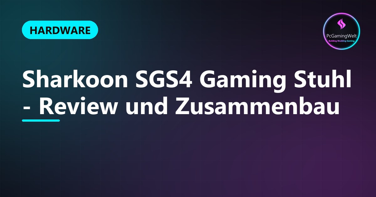 Sharkoon SGS4 Gaming Stuhl - Review und Zusammenbau
