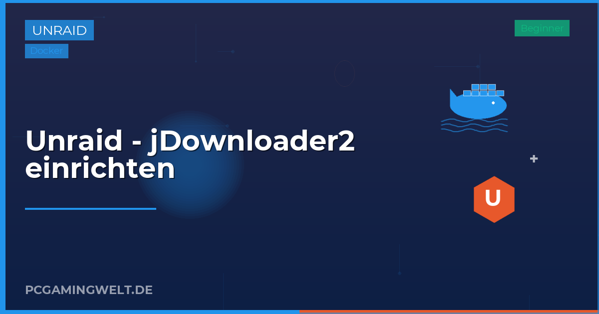 Unraid - jDownloader2 einrichten