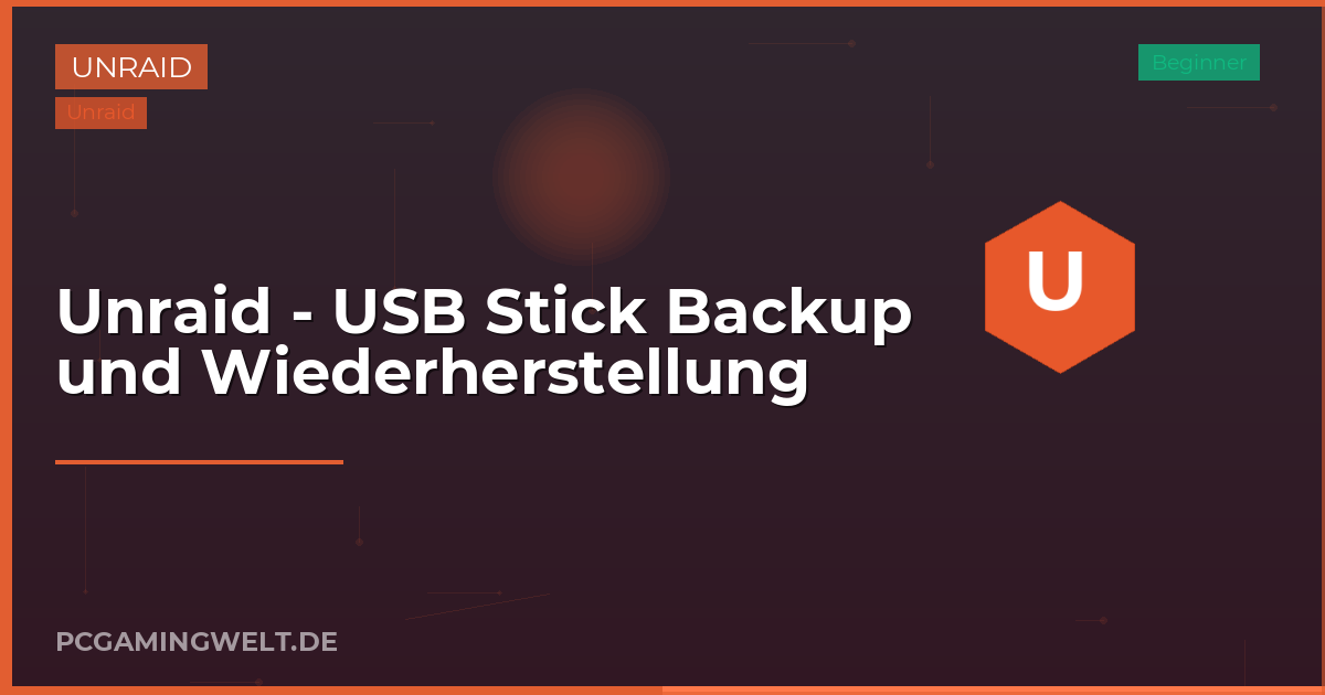 Unraid - USB Stick Backup und Wiederherstellung